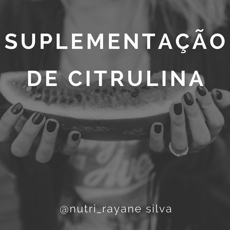 Suplementação: citrulina - 3